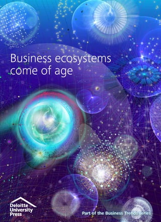 Business ecosystems
come of age
Part of the Business Trends series
 