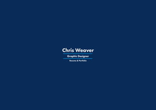 Chris Weaver
Graphic Designer
Resume & Portfolio
 