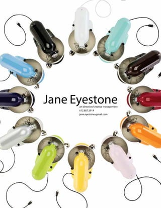 Jane Eyestoneart direction/creative management
612.807.5914
jane.eyestone@gmail.com
 
