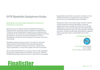 cevdetdogan@gyte.edu.tr
(Takım Lideri) Cevdet DOĞAN
Ahmet ERDEM
(Danışman) Doç. Dr. Murat DOĞRU
Bitki, hayvan ya da mikroorganizma kaynaklı fosil olmayan
biyolojik olarak ayrışabilen organik maddelere biyokütle denir.
Türkiye’de oluşan biyokütlelerin büyük bir kısmı kullanılmadan
çürümektedir. Bu çürümekte olan biyokütleleri gazlaştırma prosesi
ile elektrik ve ısıl enerjiye çevirmek mümkündür. GYTE bu
biyokütleleri enerjiye çevirecek gazlaştırma sistemleri tasarımları
yapmaktadır.
Biyokütle gazlaştırması konusunda 15 yılı aşkın bir zamandır
çalışılmaktadır. Çeşitli ülkelerde farklı boyutlarda patentli
gazlaştırma sistemleri tasarlanıp kurulmuştur. Türkiye’de de
uygun biyokütleler için tasarımlar yapılıp sistemler kurulacaktır.
İlk tesis Marmarabirlik firması için yapımı devam eden 250 kW’lık
prina (zeytin atığı) gazlaştırma sistemidir. Bu proje bir TÜBİTAK
TEYDEB projesi olup, sistemin kurulumu halen devam etmektedir.
Biyokütleden elde edilen enerji karbon nötrdür ve hava
kirliliği standartlarına uyduğundan çevre dostudur,
bunun yanı sıra yenilenebilir enerji sınıfındadır.
Gazlaştırma işlemi sonucunda oluşan “biochar” atığı da
toprak şartlandırıcı olarak kullanılabilir. Kurulacak
gazlaştırma tesisleri oradaki yerel halk için bir istihdam
sağlayacaktır aynı zamanda atığından bile faydalandığı
biyokütle kaynaklarına daha çok sahip çıkacaktır (Örneğin
ormanlar). Enerjisini yenilenebilir kaynaklardan sağlayan
ülkeler şüphesiz ki daha sürdürülebilir ekonomiler
kurarlar.
GYTE Biyokütle Gazlaştırma Grubu
Biyokütleden enerji elde edilecek gazlaştırma sistemlerinin
tasarlanması ve kurulması
Finalistler 29UNIDO, GCIP
 