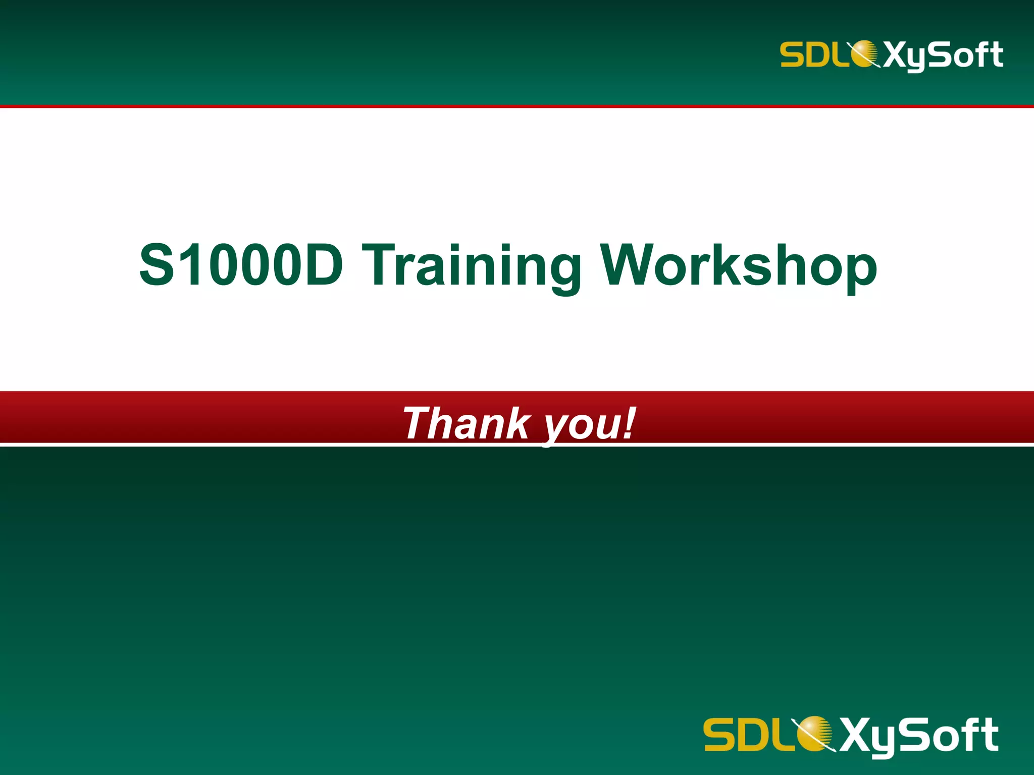 Thank you!
S1000D Training Workshop
 