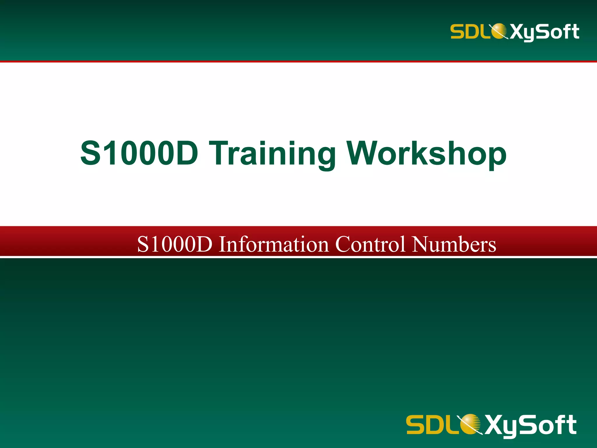 S1000D Training Workshop
S1000D Information Control Numbers
 