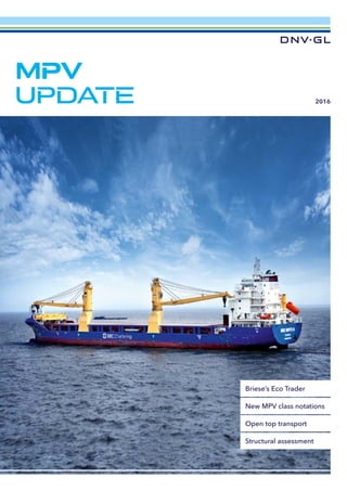 Briese’s Eco Trader
New MPV class notations
Open top transport
Structural assessment
MPV
UPDATE 2016
 