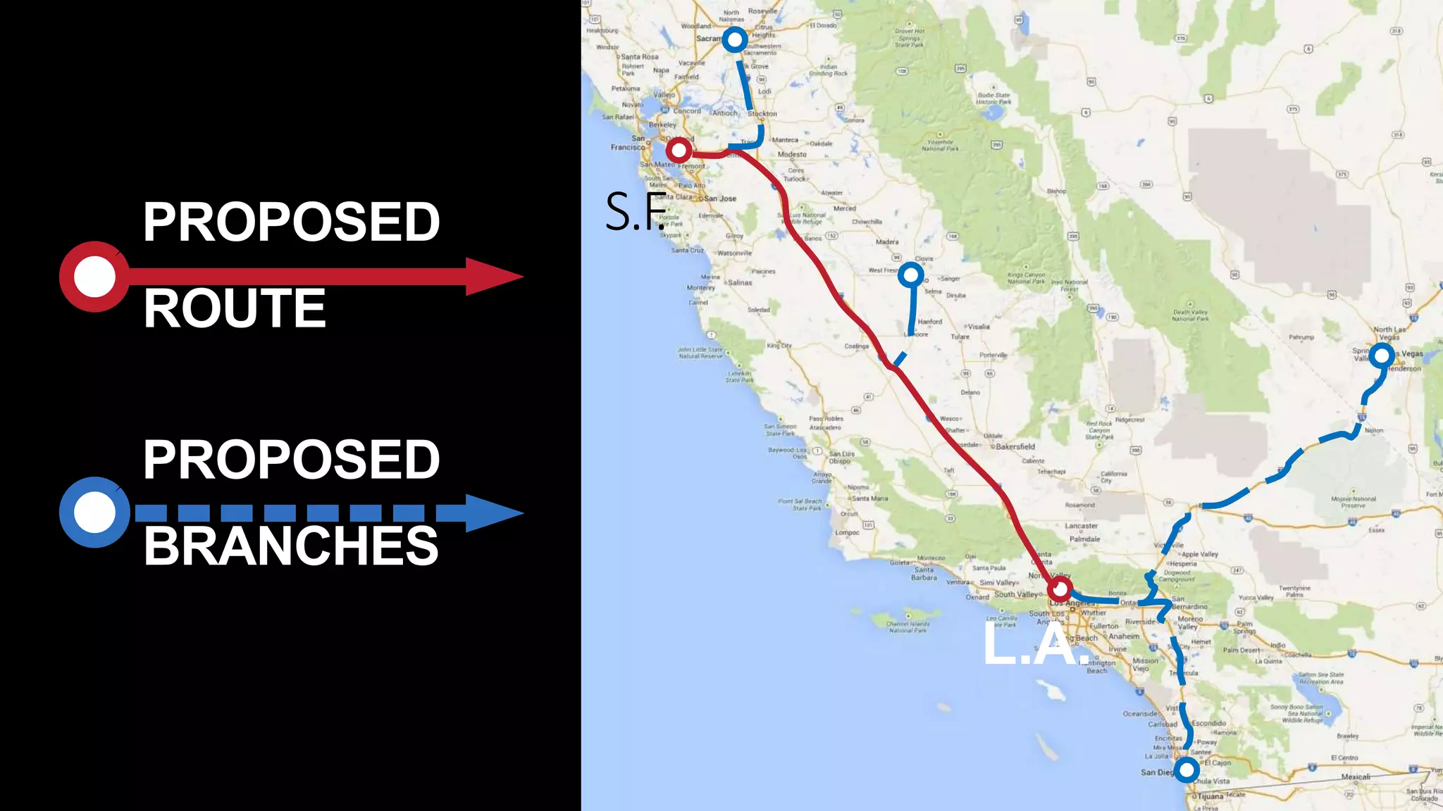 S.F.PROPOSED
ROUTE
PROPOSED
BRANCHES
L.A.
 