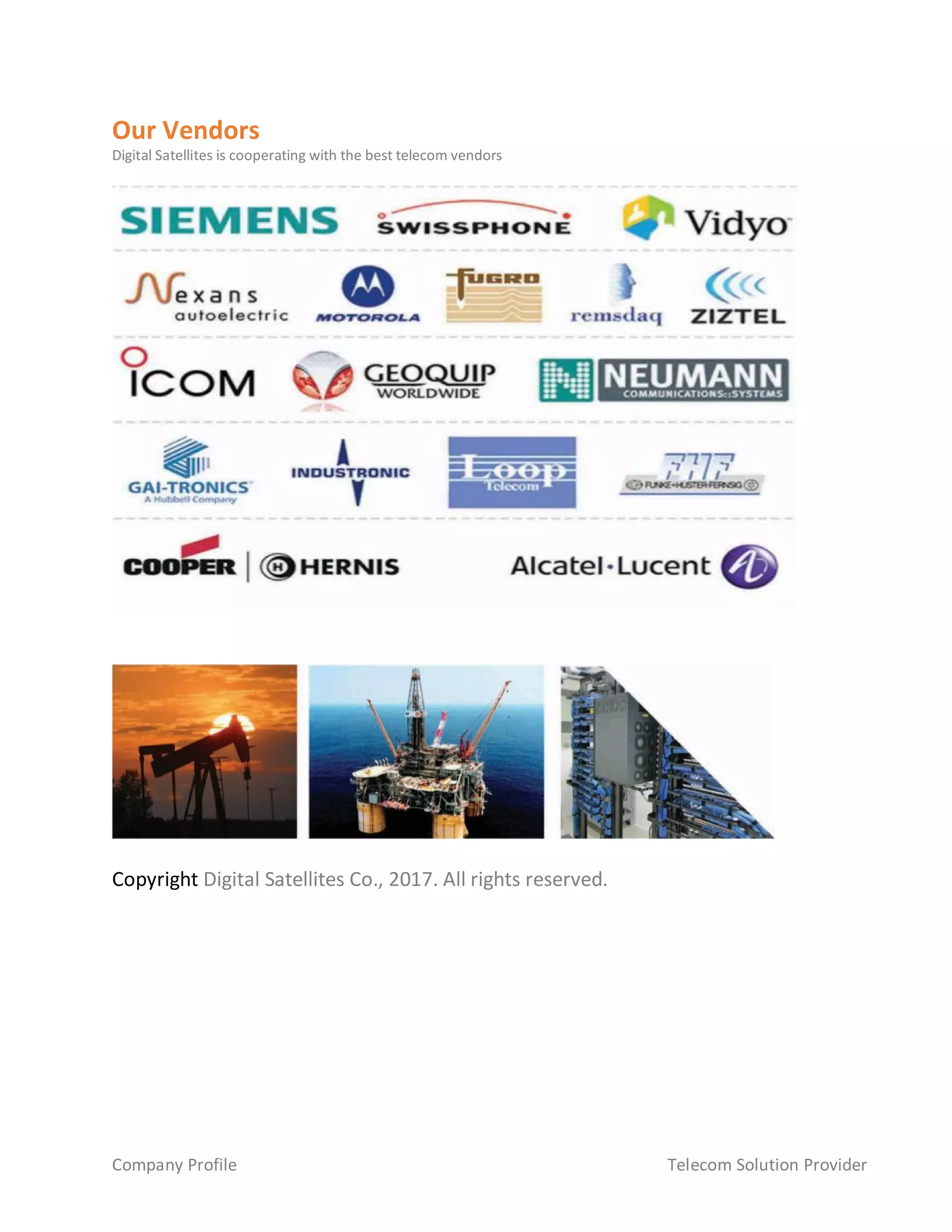 Company Profile Telecom Solution Provider
Our Vendors
Digital Satellites is cooperating with the best telecom vendors
Copyright Digital Satellites Co., 2017. All rights reserved.
 