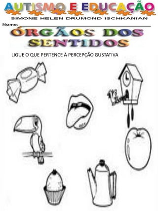 LIGUE O QUE PERTENCE À PERCEPÇÃO GUSTATIVA  