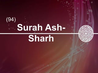 (94)
Surah Ash-
Sharh
 