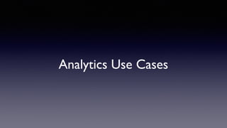 Analytics Use Cases 
 