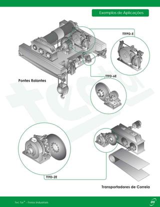 Exemplos de Aplicações
®Tec Tor - Freios Industriais
 
