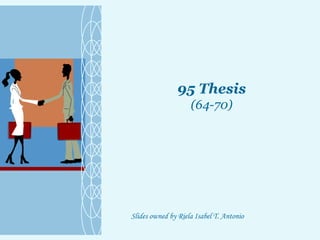 95 Thesis (64-70) Slides owned by Riela Isabel T. Antonio 