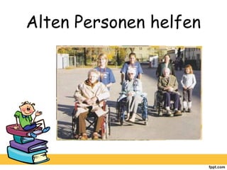 Alten Personen helfen