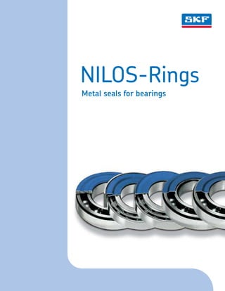 NILOS-Rings
Metal seals for bearings
 