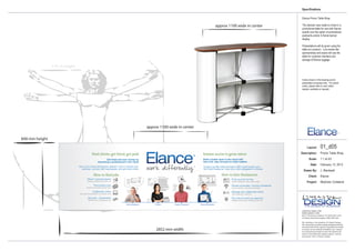 Specifications
Layout:
Description:
Scale:
Date:
Drawn By:
Client:
Project:
01_d05
Promo Table Wrap
1:1 at A3
February 13, 2013
J. Blackwell
Elance
Mobilizer Collateral
LINEAIST@ GMAIL.COM
WWW.LINEAIST.COM
4613 11th Street, Lubbock, TX 79416-4817 USA
5/5 Alison Road, Kensington, NSW 2033 AUS
This drawing is the property of Lineaist Design.
This document, assumes custody and agrees that this
document will not be copied or reproduced in whole
or in part, nor its contents revealed in any manner
or to any person except to meet the purpose for
which it was delivered without express written
permission from Lineaist Design.
Colors shown in this drawing are for
presentation purposes only. For actual
colors, please refer to color match
sample, available on request.
Elance Promo Table Wrap
The decision was made to invest in a
promotional table for use with Elance
events over the option of promotional
postcards and/or A-frame banner
display.
Presentations will be given using the
table as a podium. Live events like
sponsorships and expos will use the
table for customer interface and
storage of Elance luggage.
1.75 m height
848 mm height
2852 mm width
Build a better team in the cloud with
less cost, stay focused on what matters
Get hired and earn money by
becoming a professional in the cloud
Find clients, get hired, get paid Instant access to great talent
Join us for a free introductory session: how to market your
services, connect with businesses, and get hired online
“Wow!” potential clients
Create a proﬁle that stands out
Find perfect jobs
Submit proposals and get hired
Collaborate online
Use real-time feedback to do great work
Get paid - Guaranteed
We take care of all paperwork
How to find jobs
Post your job for free
Attract freelancers with perfect skills
Review proposals, choose a freelancer
Hire in minutes - get jobs done faster
Manage and collaborate online
View progress in real time
Pay only for work you approve
Release funds when milestones are met
How to hire freelancers
Create a proﬁle online and get a $50 credit toward your
ﬁrst hired freelancer: have your work delegated in minutes
approx 1100 wide in center
approx 1100 wide in center
 
