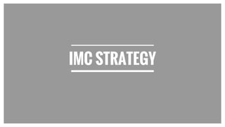 IMC STRATEGY
 