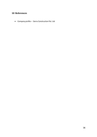 36
10 References
 Company profile – Sierra Construction Pvt. Ltd
 