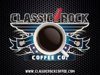1
www.classicrockcoffee.com
 