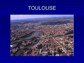 TOULOUSE
 