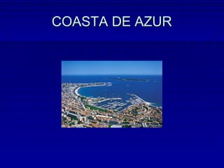 COASTA DE AZUR
 
