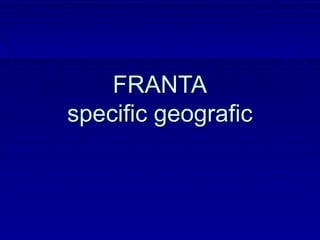 FRANTA
specific geografic
 