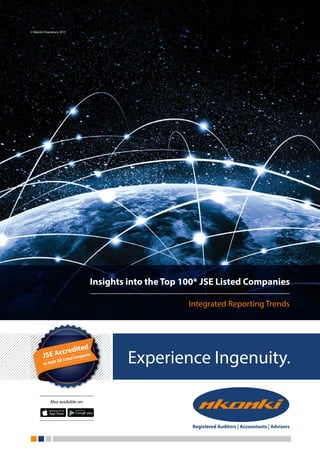 Experience Ingenuity.
Insights into the Top 100* JSE Listed Companies
Integrated Reporting Trends
© Nkonki Proprietary 2015
Also available on:
 