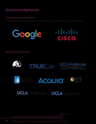 Rethinking Public, Private and Nonprofit Strategies to Advance Women in Tech38
Acknowledgments
Conference Lead Sponsors
Conference Sponsors
Google’s and Cisco’s event sponsorship included support for this conference outcome report.
 
