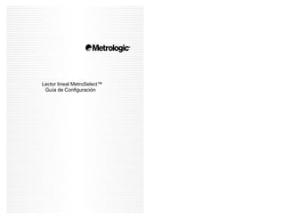 iMS9500 Voyager™ Series
Lector lineal MetroSelect™
Guía de Configuración
 
