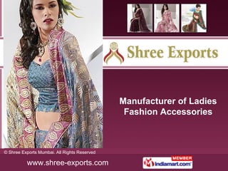 Manufacturer of Ladies Fashion Accessories 