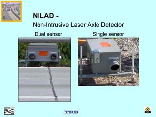 Dual sensor Single sensor
NILAD -
Non-Intrusive Laser Axle Detector
 