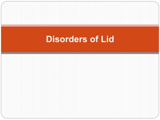 Disorders of Lid
 