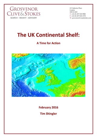 The UK Continental Shelf:
A Time for Action
February 2016
Tim Shingler
 