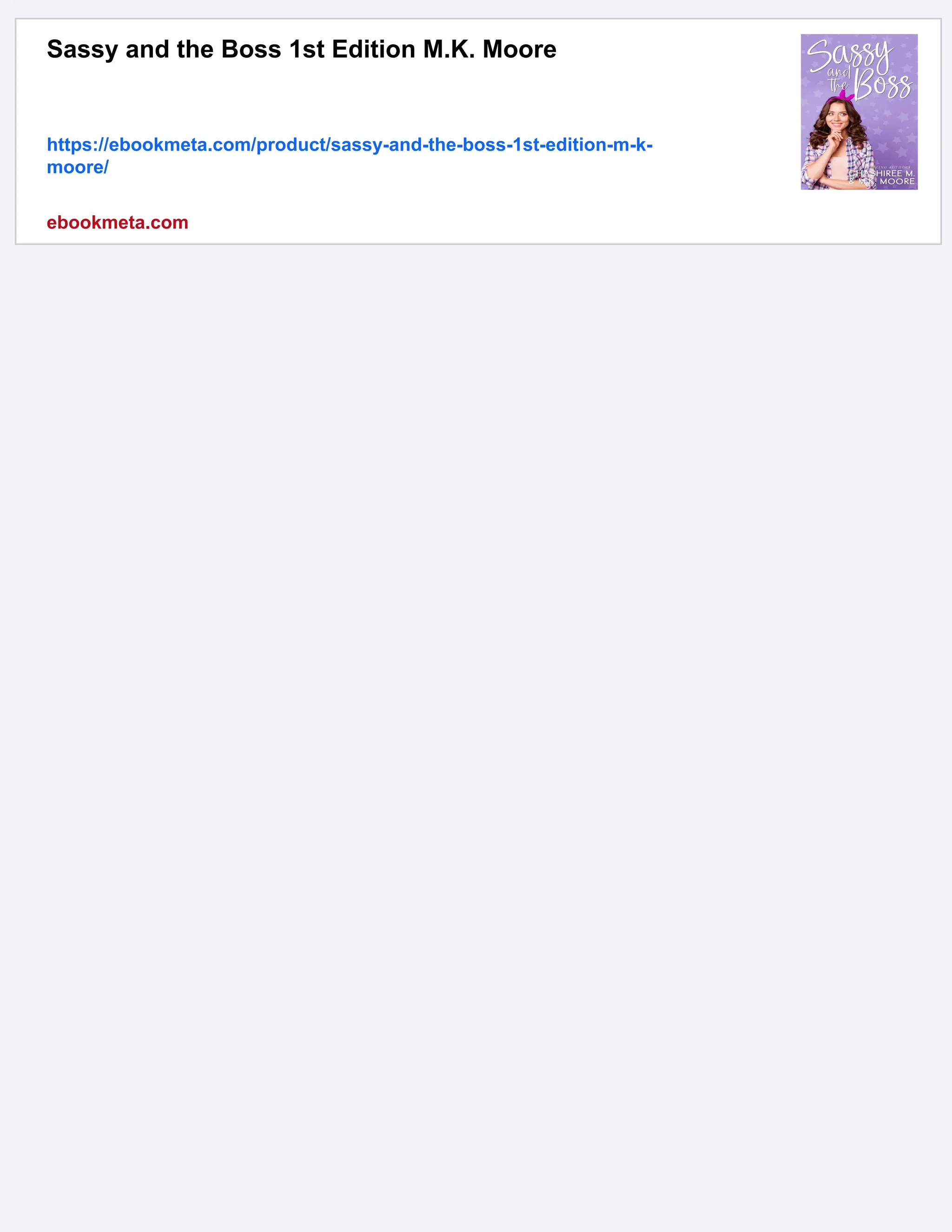 Sassy and the Boss 1st Edition M.K. Moore https://ebookmeta.com/product/sassy-and-the-boss-1st-edition-m-k- moore/ ebookmeta.com 