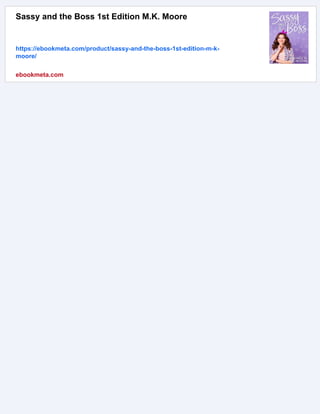 Sassy and the Boss 1st Edition M.K. Moore
https://ebookmeta.com/product/sassy-and-the-boss-1st-edition-m-k-
moore/
ebookmeta.com
 