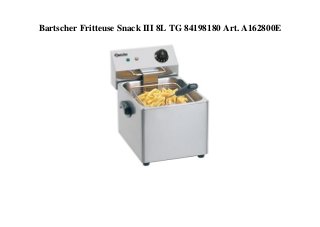 Bartscher Fritteuse Snack III 8L TG 84198180 Art. A162800E
 