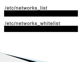 /etc/networks_list137.104.0.0/16
/etc/networks_whitelist
 