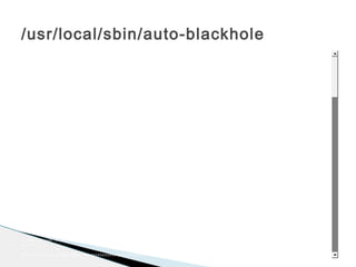 /usr/local/sbin/auto-blackhole
#!/usr/bin/perl
# This script will prompt for and IP to be blackholed.
#
# It will check the IP is valid
# It will blackhole traffic to this IP upsteams too by announcing transit
# provider communities too.
#
# It will also mail the NOC team when a prefix is announced and exabgp
# has been restarted.
#
# Blackhole Communities:
# uwsysnet_blackhole 3128:911 blackhole this route in AS3128 and upstreams
# uwsysnet_blackhole_internet 3128:912 blackhole this route in upstreams but NOT AS3128
# Transit_A - xxx:xxx
# Transit_B - xxx:xxx
#
# Well-Known communities
# no-export - 65535:65281 # do not advertise to any eBGP peers
# no-advertise - 65535:65282 # do not advertise to any BGP peer
# local-as - 65535:65283 # do not advertise this route to peers outside the local as
#
# If parameters are IP-addr Comment, then ask no questions
#
# Originally from www.m00nie.com
#
##############################################
# Some packages we use
use NetAddr::IP;
use Data::Validate::IP;
use Tie::File;
use Net::SMTP::Multipart;
use File::Basename;
use POSIX qw/strftime/;
# This is the exaBGP config file location
$exabgpConf = "/etc/exabgp/exabgp.conf";
# Hash we use to validate BGP subnets
my %prefix;
######################################################
 