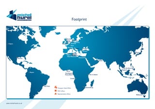 www.michel-hurel.co.uk
Oxford
Marseille
Algiers
Tunis
Zarzis
Tripoli
Hassi Messaoud
Houston
Calgary
Bogota
São Paulo
Accra
Luanda
Port-Gentil
Pointe-Noire
Johannesburg
Dubai
Dar es Salaam
Alexandria
Busan
Ho Chi Minh City
Singapore
Melbourne
Istanbul
PloiestiRavenna
Aberdeen
Great
Yarmouth
Antwerp
Hamburg
Esbjerg
Paris
Transport Head Office
MHT offices
Representative offices
Footprint
 