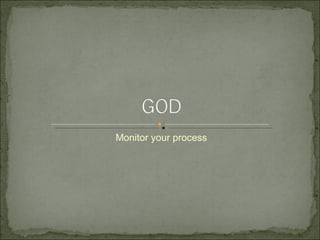 Monitor your process 