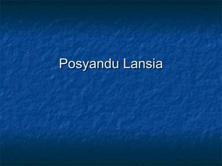 Posyandu LansiaPosyandu Lansia
 