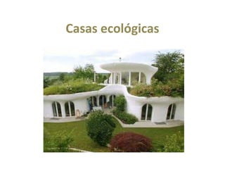 Casas ecológicas
 