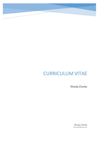 222
CURRICULUM VITAE
Rhoda Chetty
Rhoda Chetty
rhodac@telkomsa.net
 