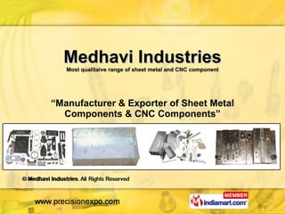 Medhavi Industries Most qualitaive range of sheet metal and CNC component “ Manufacturer & Exporter of Sheet Metal Components & CNC Components” 