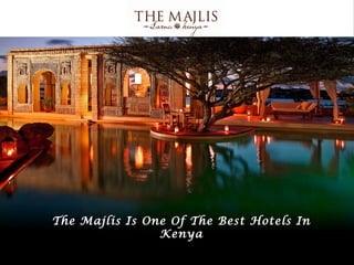 The Majlis Is One Of The Best Hotels In
                Kenya
 