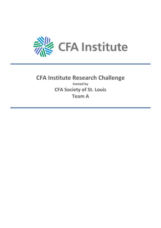 CFA Institute Research Challenge
hosted by
CFA Society of St. Louis
Team A
 