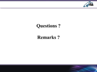 Questions ?
Remarks ?
 