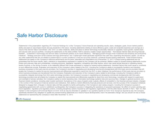 Safe Harbor Disclosure
Statements in this presentation regarding LPL Financial Holdings Inc.'s (the “Company”) future financial and operating results, plans, strategies, goals, future market position,
ability and plans to repurchase shares and pay dividends in the future, including statements relating to future efficiency gains, scale and projected expenses and savings as a
result of the Service Value Commitment (the “SVC”) or other initiatives, ability and plans to deliver technology functionality, features or upgrades, future growth, market share
and insured cash account portfolio, including the statements on the slides entitled “Shift to advisory creates margin opportunities”, “Normalized interest rates will bring financial
benefits”, “Investment in technology and Service Value Commitment position us for future efficiency”, “Managing growth through smart investment and simplicity and productivity
initiatives”, “Strategy execution drives outsized earnings performance” and “Capital-light model generates significant free cash flow, expanding discretionary capital”, as well as
any other statements that are not related to present facts or current conditions or that are not purely historical, constitute forward-looking statements. These forward-looking
statements are based on the Company's historical performance and its plans, estimates and expectations as of November 12, 2013. Forward-looking statements are not
guarantees that the future results, plans, intentions or expectations expressed or implied by the Company will be achieved. Matters subject to forward-looking statements involve
known and unknown risks and uncertainties, including economic, legislative, regulatory, competitive and other factors, which may cause actual financial or operating results,
levels of activity, or the timing of events, to be materially different than those expressed or implied by forward-looking statements. Important factors that could cause or contribute
to such differences include: finalization and execution of the Company’s plans related to the SVC, including the Company’s ability to successfully transform and transition
business processes to third party service providers; the Company’s success in negotiating and developing commercial arrangements with third party service providers that will
enable the Company to realize the service improvements and efficiencies expected to result from the SVC or other initiatives; the performance of third party service providers to
which business processes are transitioned from the Company; finalization and execution of the Company’s plans related to technology, including the Company’s ability to
successfully integrate technology from third party technology providers; the Company’s success in negotiating and developing commercial arrangements with third party
technology providers that will enable the Company to realize the improvements and efficiencies expected to result from such technology, including with respect to supervision
and oversight of advisor activities; the Company’s ability to control operating risks, information technology systems risks and sourcing risks; changes in general economic and
financial market conditions, including retail investor sentiment; fluctuations in the value of assets under custody; effects of competition in the financial services industry; changes
in the number of the Company's financial advisors and institutions, their ability to market effectively financial products and services, and the success of the Company’s initiatives
designed to engage them; changes in interest rates and fees payable by banks participating in the Company's cash sweep program, including the Company's success in
negotiating agreements with current or additional counterparties; the Company's success in integrating the operations of acquired businesses; the effect of current, pending and
future legislation, regulation and regulatory actions, including disciplinary actions imposed by self-regulatory organizations; and the other factors set forth in Part I, “Item 1A. Risk
Factors” in the Company's 2012 Annual Report on Form 10-K as may be amended or updated in our quarterly reports on Form 10-Q. Except as required by law, the Company
specifically disclaims any obligation to update any forward-looking statements as a result of future developments, even if its estimates change, and you should not rely on those
statements as representing the Company's views after November 12, 2013.
 