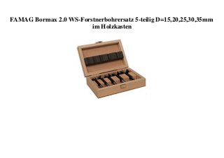 FAMAG Bormax 2.0 WS-Forstnerbohrersatz 5-teilig D=15,20,25,30,35mm
im Holzkasten
 