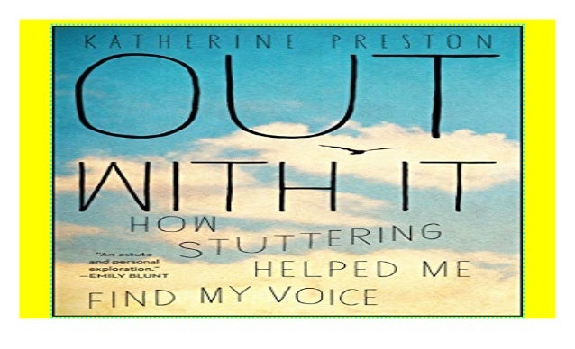 Out With It How Stuttering Helped Me Find My Voice Download Epub