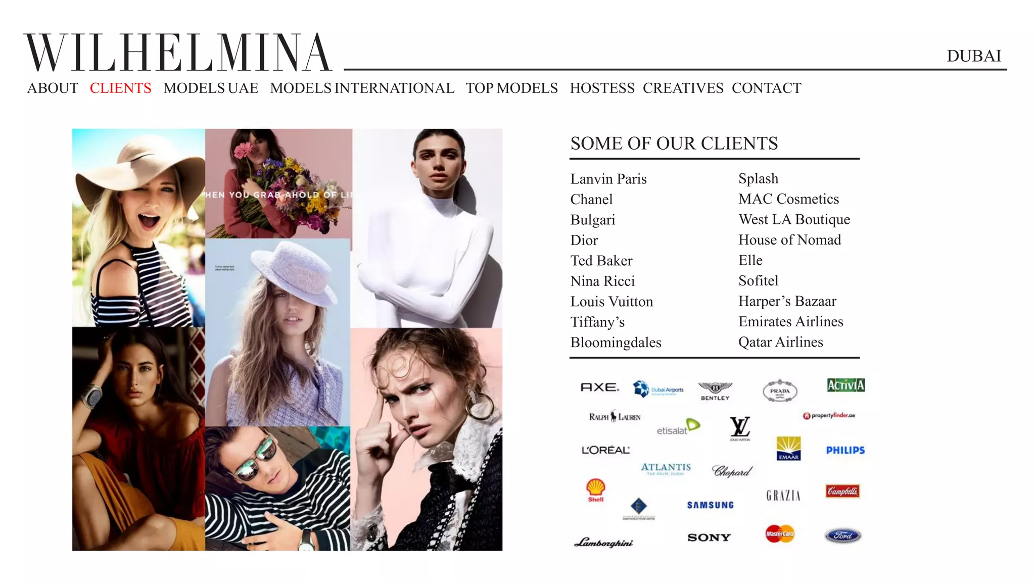 DUBAI
ABOUT CLIENTS MODELS UAE MODELS INTERNATIONAL TOP MODELS HOSTESS CREATIVES CONTACT
SOME OF OUR CLIENTS
Lanvin Paris
Chanel
Bulgari
Dior
Ted Baker
Nina Ricci
Louis Vuitton
Tiffany’s
Bloomingdales
Splash
MAC Cosmetics
West LA Boutique
House of Nomad
Elle
Sofitel
Harper’s Bazaar
Emirates Airlines
Qatar Airlines
 