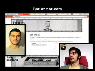 Bot or not.com
Oscar
Schwartz Benjamin Laird
 