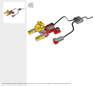 41
LEGO, the LEGO logo and WEDO are trademarks of the/sont des marques de commerce de/son marcas registradas de LEGO Group. ©2008 The LEGO Group.
 